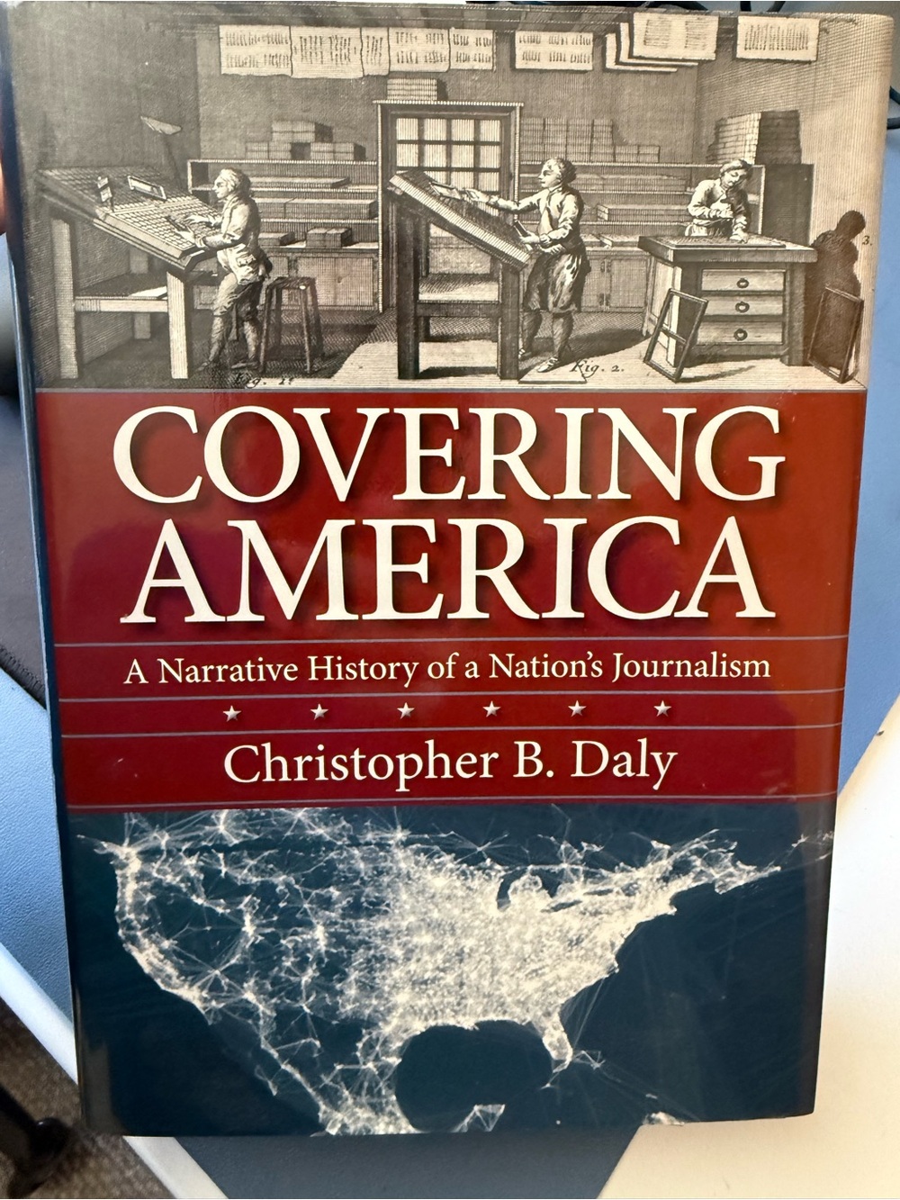 Covering America - A Narrative History of a  Nation’s Journalism Hardcover Book